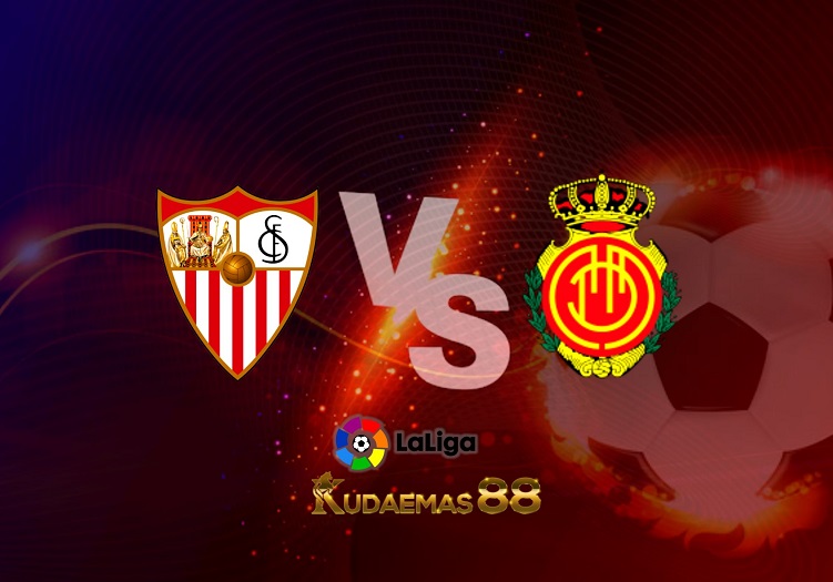 Prediksi Sevilla vs Mallorca 12 Mei 2022 Liga Spanyol