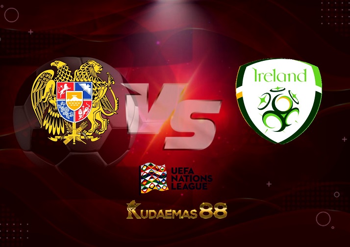 Prediksi Armenia vs Irlandia 4 Juni 2022 UEFA Nations League