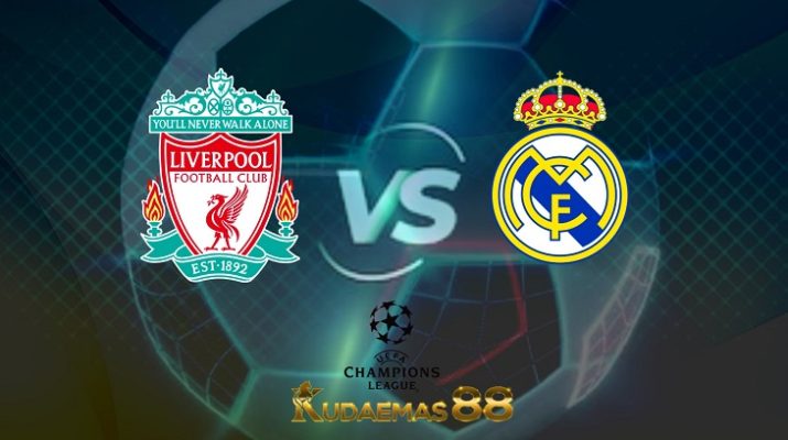 Prediksi Liverpool vs Real Madrid 29 Mei 2022 Liga Champions