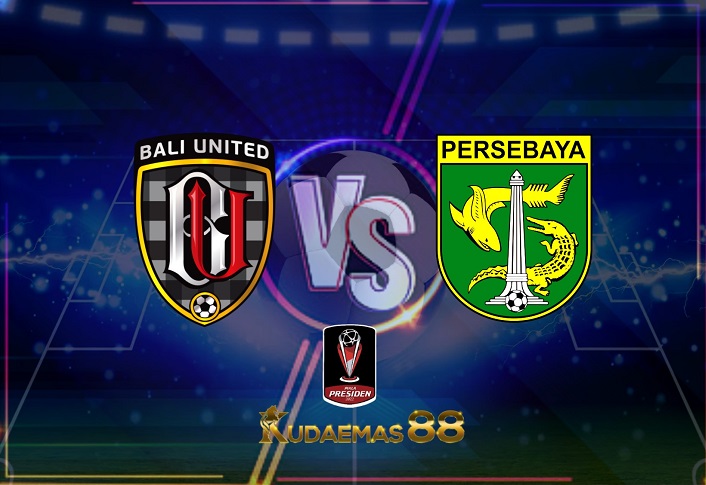 Prediksi Bali United vs Persebaya 20 Juni 2022 Piala Presiden