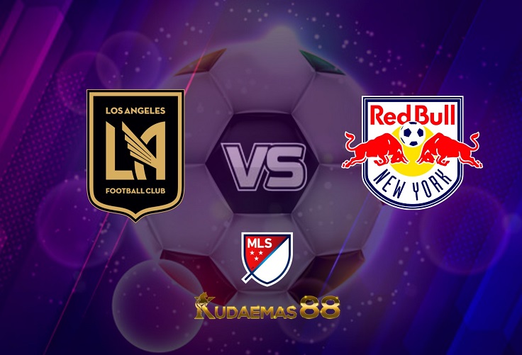 Prediksi Los Angeles FC vs NY Red Bulls 27 Juni 2022 MLS Amerika