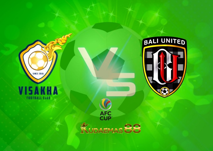 Prediksi Visakha vs Bali United 27 Juni 2022 AFC Cup