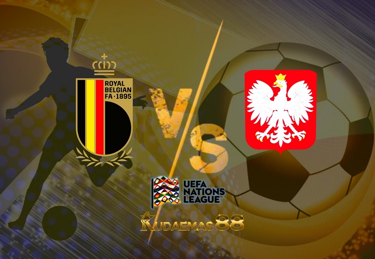 Prediksi Belgia vs Polandia 9 Juni 2022 UEFA Nations League