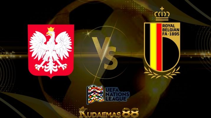 Prediksi Polandia vs Belgia 15 Juni 2022 UEFA Nations League