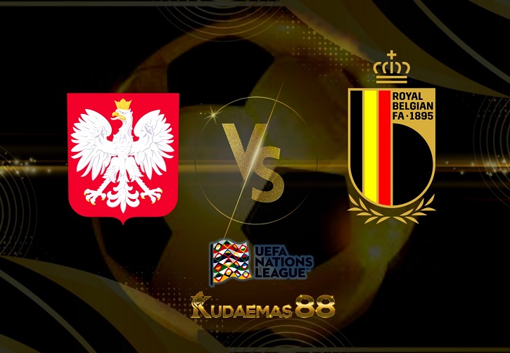 Prediksi Polandia vs Belgia 15 Juni 2022 UEFA Nations League