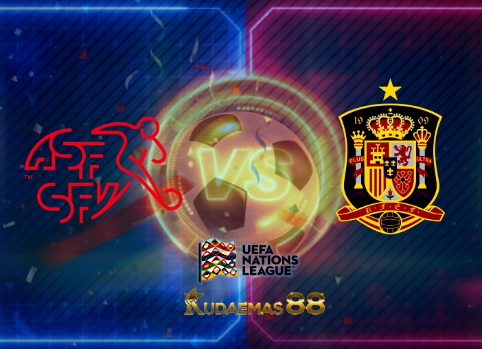 Prediksi Swiss vs Spanyol 10 Juni 2022 UEFA Nations League