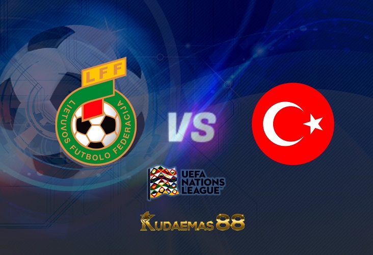 Prediksi Lituania vs Turki 8 Juni 2022 UEFA Nations League