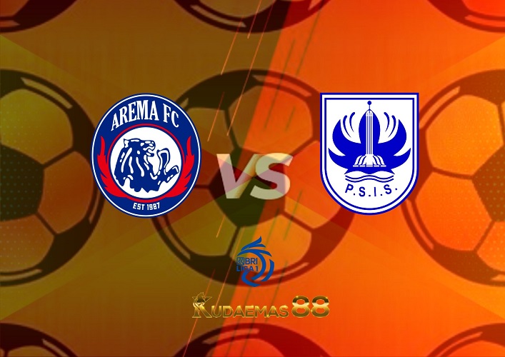 Prediksi Arema vs PSIS Semarang 30 Juli 2022 Liga 1 BRI