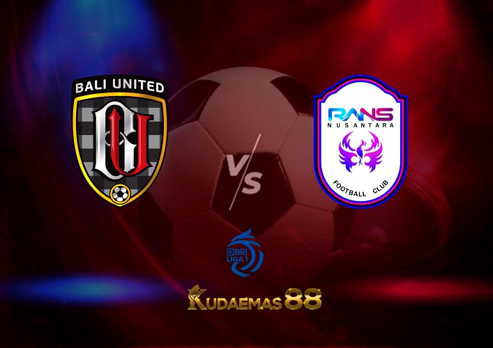 Prediksi Bali United vs RANS Nusantara 4 Agustus 2022 Liga 1 BRI