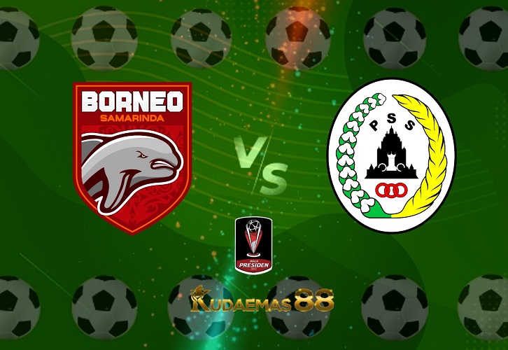 Prediksi Borneo vs PSS Sleman 11 Juli 2022 Piala Presiden