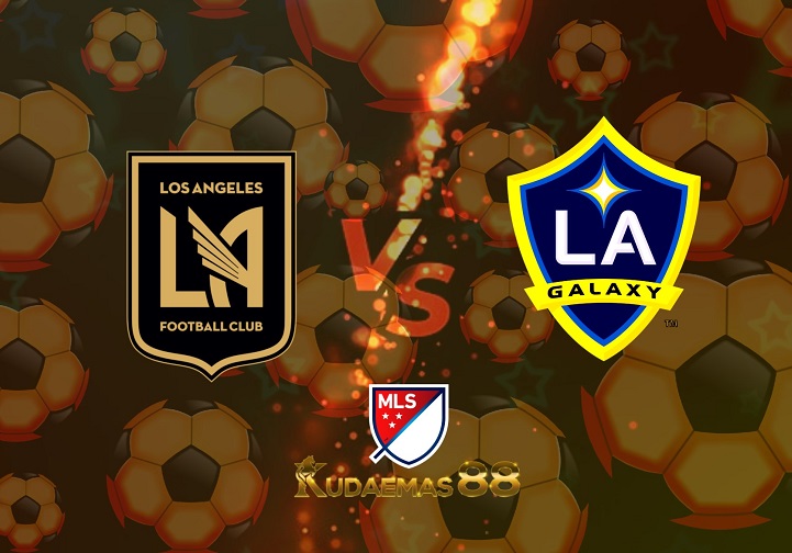 Prediksi Los Angeles FC vs LA Galaxy 9 Juli 2022 MLS Amerika