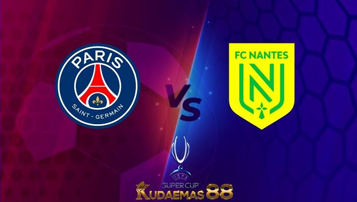 Prediksi PSG vs Nantes 1 Agustus 2022 Super Cup Prancis
