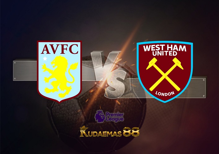 Prediksi Aston Villa vs West Ham 28 Agustus 2022 Liga Inggris