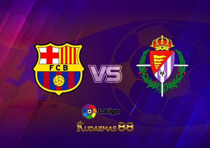 Prediksi Barcelona vs Valladolid 29 Agustus 2022 La Liga