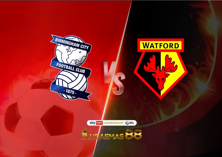 Prediksi Birmingham vs Watford 17 Agustus 2022 Championship