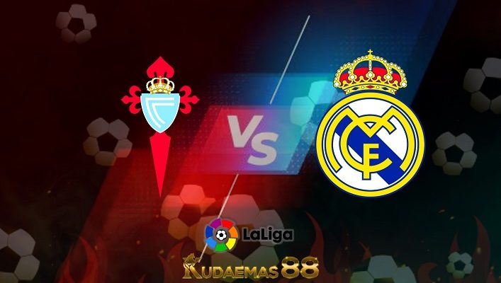 Prediksi Celta Vigo vs Real Madrid 21 Agustus 2022 La Liga