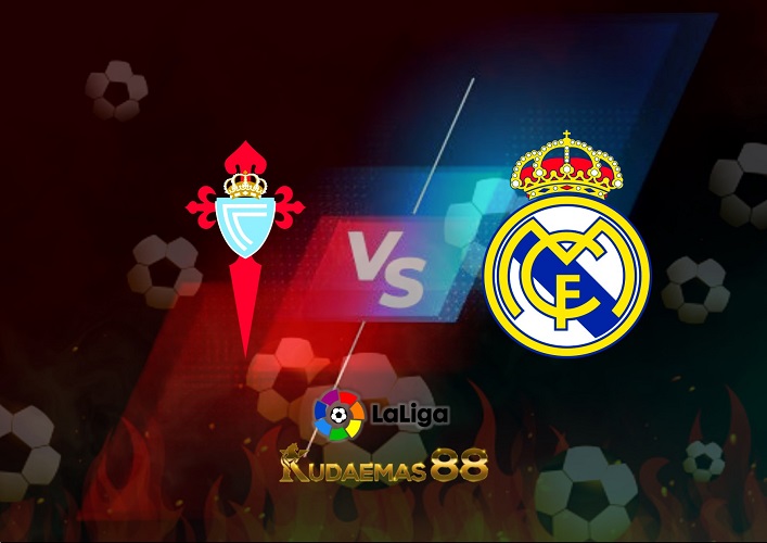 Prediksi Celta Vigo vs Real Madrid 21 Agustus 2022 La Liga