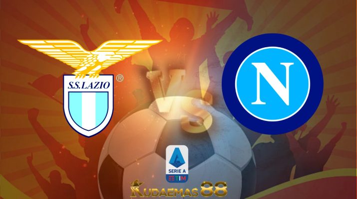 Prediksi Lazio vs Napoli 4 September 2022 Serie A Italia