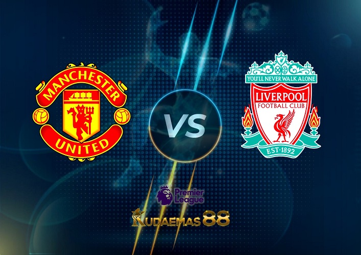 Prediksi Man United vs Liverpool 23 Agustus 2022 Liga Inggris