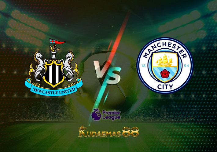 Prediksi Newcastle vs Man City 21 Agustus 2022 Liga Inggris