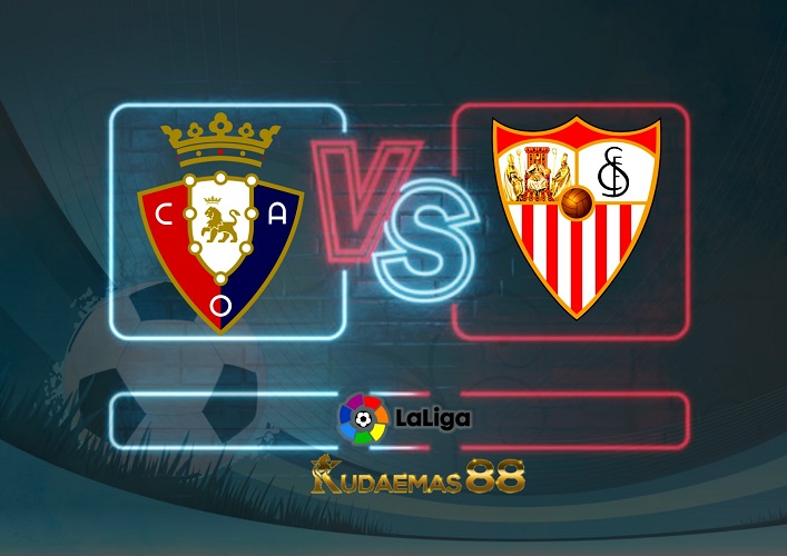 Prediksi Osasuna vs Sevilla 13 Agustus 2022 La Liga