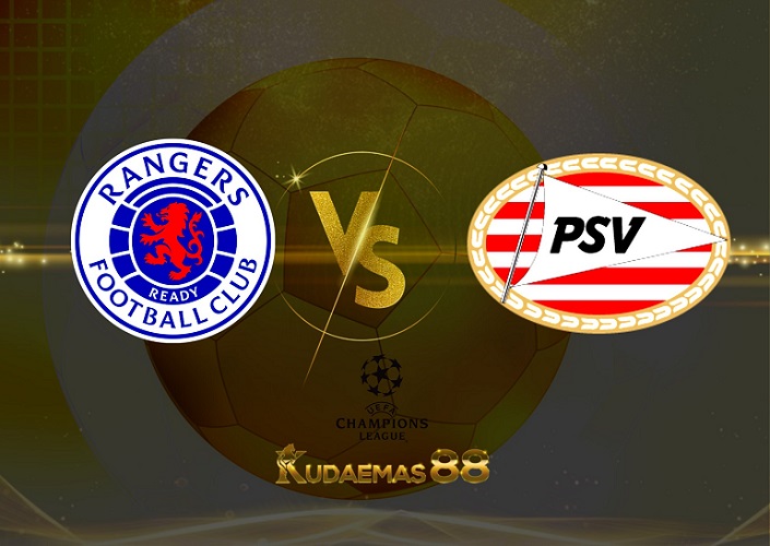 Prediksi Rangers vs PSV 17 Agustus 2022 Liga Champions