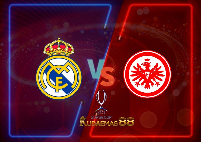 Prediksi Real Madrid vs Eintracht 11 Agustus 2022 Super Cup UEFA