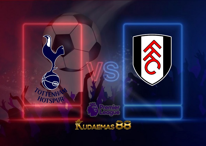 Prediksi Tottenham vs Fulham 3 September 2022 Liga Inggris