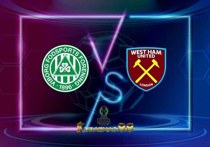 Prediksi Viborg vs West Ham 25 Agustus 2022 Konferensi Eropa