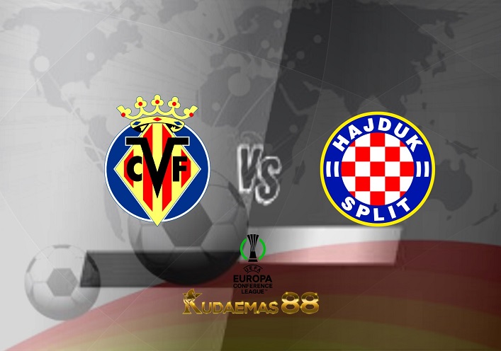 Prediksi Villarreal vs Hajduk 19 Agustus 2022 Konferensi eropa