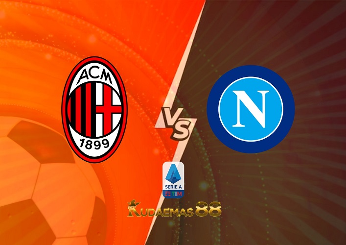 Prediksi AC Milan vs Napoli 19 September 2022 Serie A Italia