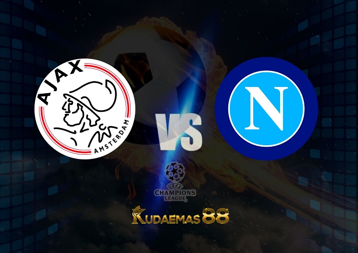 Prediksi Ajax vs Napoli 5 Oktober 2022 Liga Champions