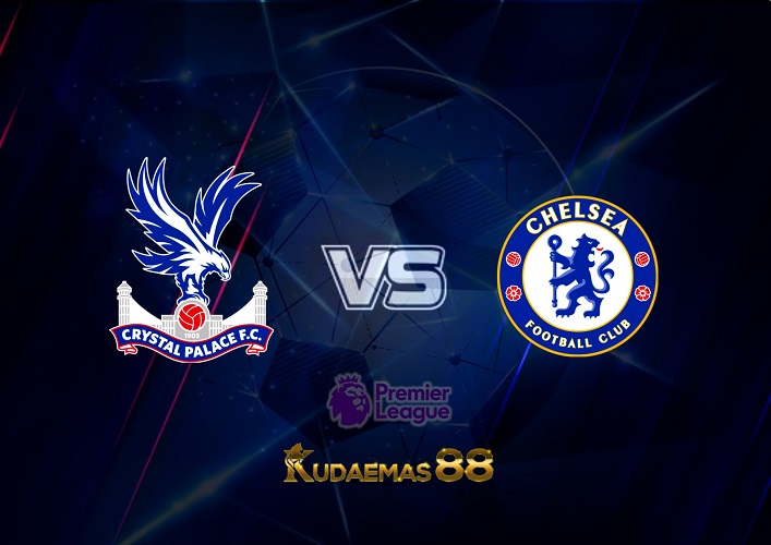 Prediksi Crystal Palace vs Chelsea 1 Oktober 2022 Liga Inggris