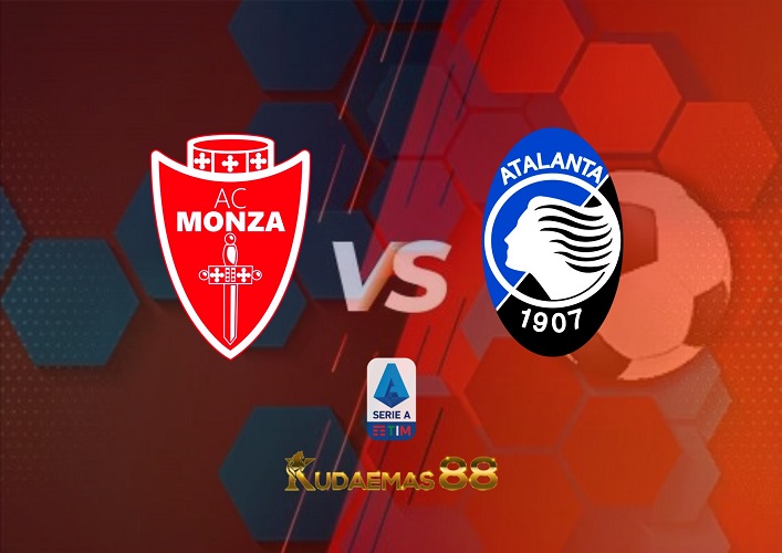 Prediksi Monza vs Atalanta 5 September 2022 Serie A Italia