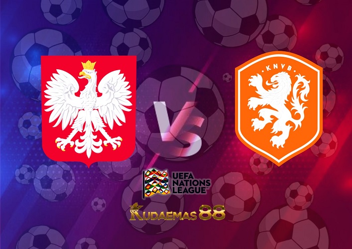 Prediksi Polandia vs Belanda 23 September 2022 Nations League