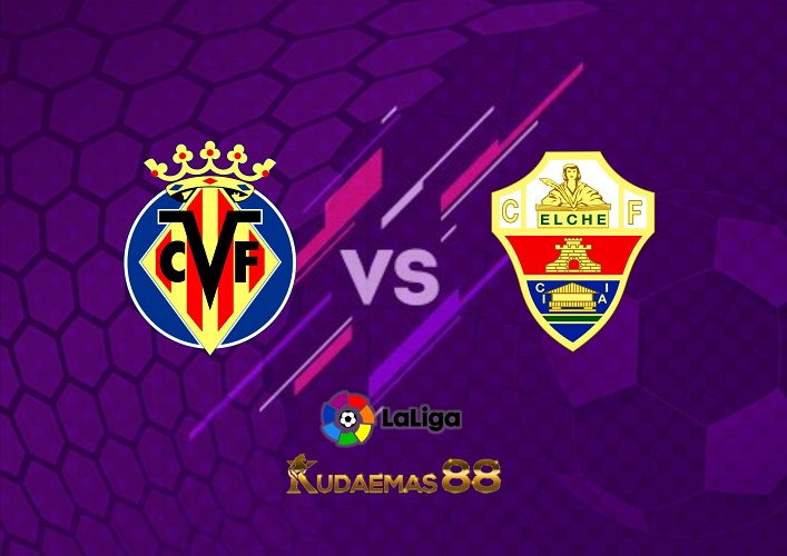 Prediksi Villarreal vs Elche 4 September 2022 La Liga