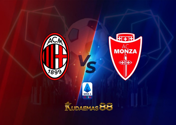 Prediksi AC Milan vs Monza 22 Oktober 2022 Serie A Italia