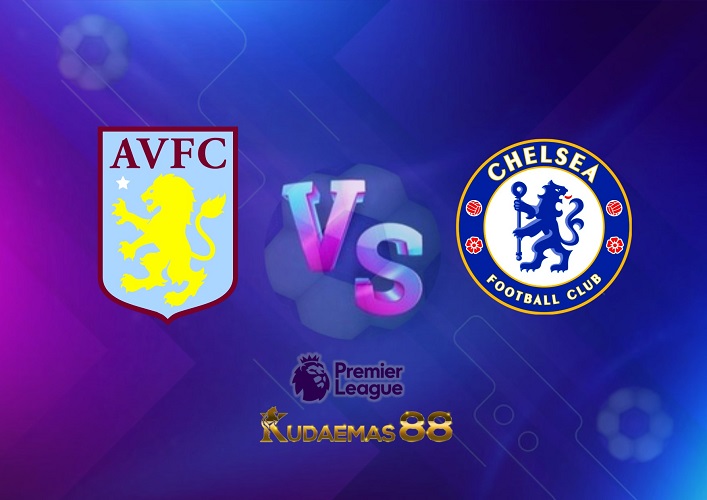 Prediksi Aston Villa vs Chelsea 16 Oktober 2022 Liga Inggris