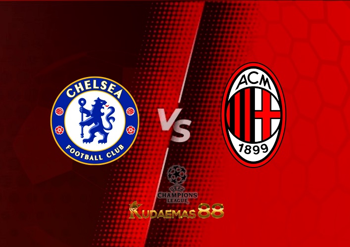 Prediksi Chelsea vs AC Milan 6 Oktober 2022 Liga Champions