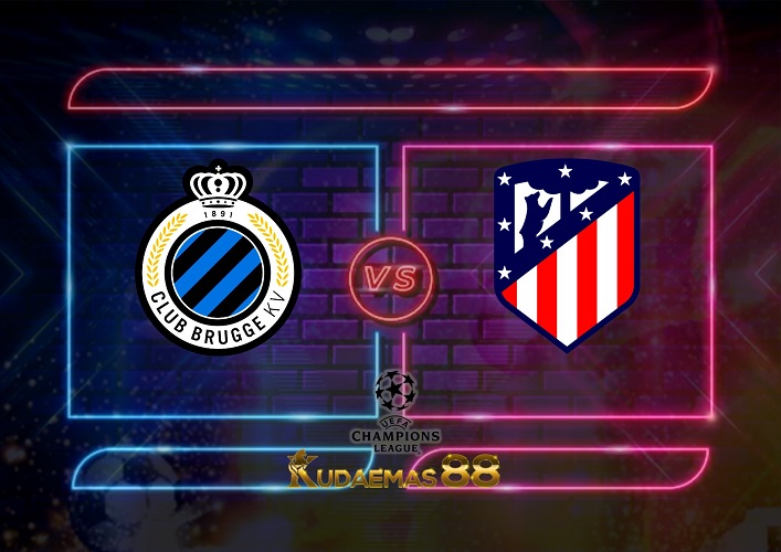 Prediksi Brugge vs Atletico Madrid 5 Okt 2022 Liga Champions