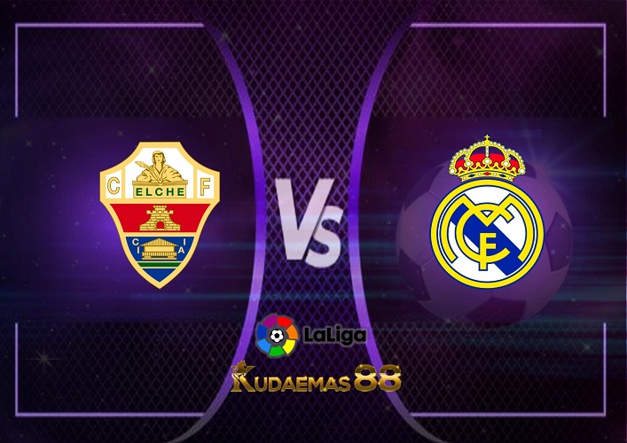 Prediksi Elche vs Real Madrid 20 Oktober 2022 La Liga