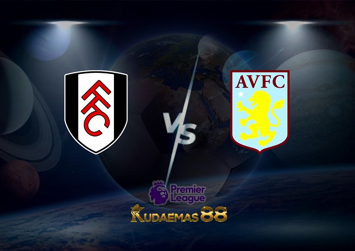 Prediksi Fulham vs Aston Villa 21 Oktober 2022 Liga Inggris