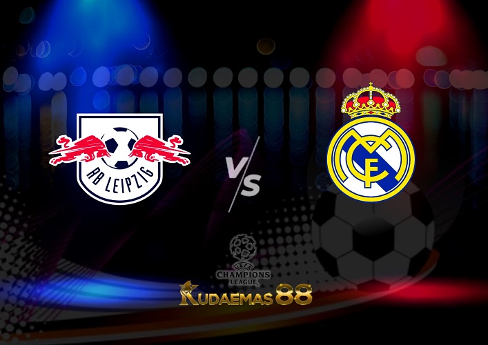 Prediksi Leipzig vs Real Madrid 26 Oktober 2022 Liga Champions