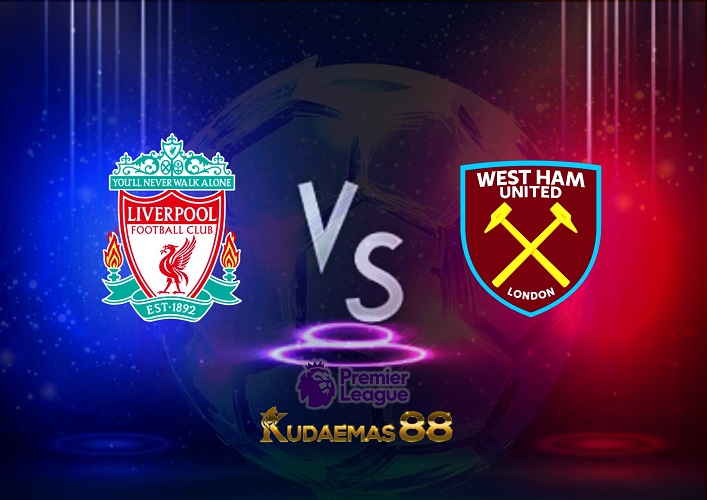 Prediksi Liverpool vs West Ham 20 Oktober 2022 Liga Inggris