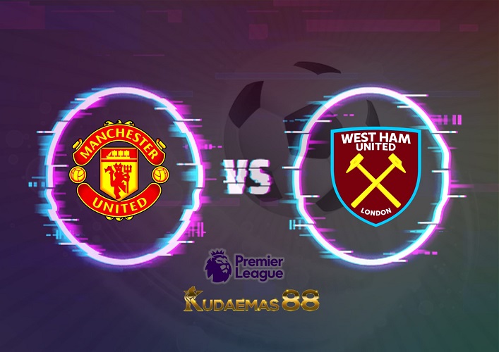 Prediksi Man United vs West Ham 30 Oktober 2022 Liga Inggris