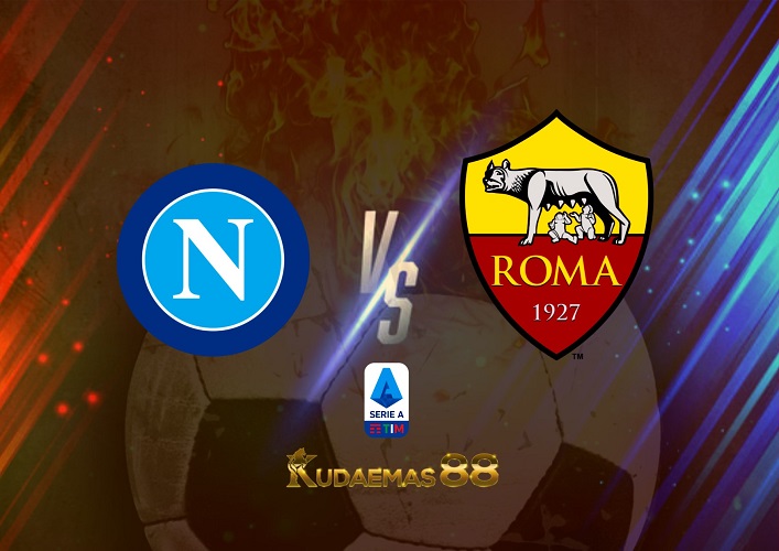 Prediksi Napoli vs AS Roma 24 Oktober 2022 Serie A Italia