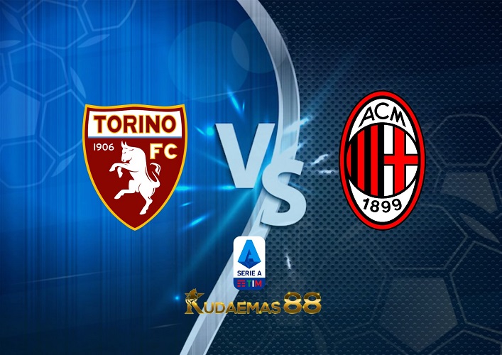 Prediksi Torino vs AC Milan 31 Oktober 2022 Serie A Italia
