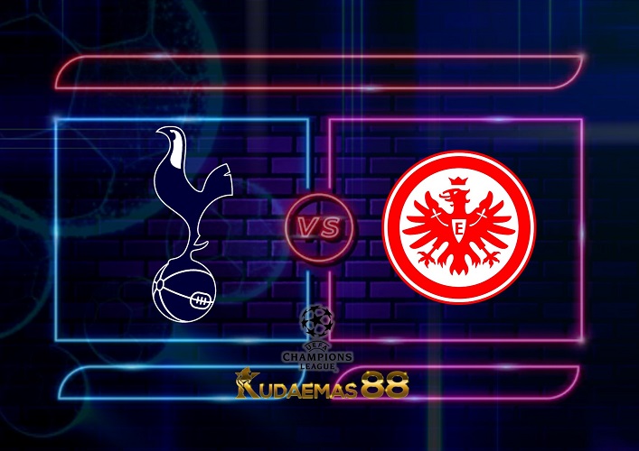 Prediksi Tottenham vs Eintracht 13 Oktober 2022 Liga Champions