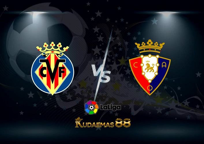Prediksi Villarreal vs Osasuna 18 Oktober 2022 La Liga