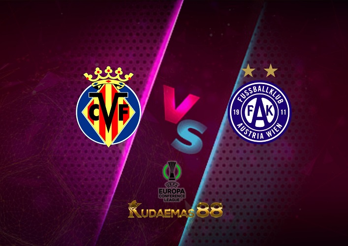 Prediksi Villarreal vs Austria Wien 7 Oktober 2022 Liga Konferensi